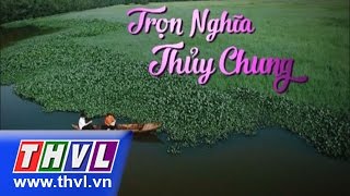 THVL  Trọn nghĩa thủy chung  Tập 1 [upl. by Eibot]