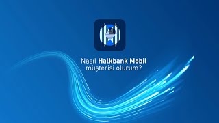 Nasıl Halkbank Mobil Müşterisi Olurum [upl. by Ydac405]