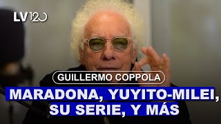 GUILLERMO COPPOLA HABLÓ DE TODO MARADONA MILEIYUYITO LA SERIE Y SUS ANÉCDOTAS [upl. by Eardna33]