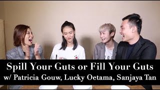 Spill Your Guts or Fill Your Guts w Patricia Gouw Lucky Oetama amp Sanjaya Tan [upl. by Dearr]