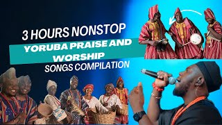 3 Hours Nonstop Yoruba Praise And Worship Songs Compilation [upl. by Atla]