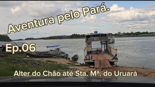 Ep06Viagem Alter do chãoSanta Maria do UruaráPa [upl. by Seeto353]