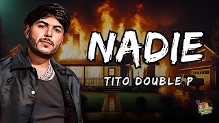 Nadie  Tito Double P Letra  Lyrics [upl. by Rma]