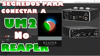 PASSO A PASSO Como ativar a interface Behringer UM2 e UMC22 no REAPER ✅ [upl. by Wilie813]