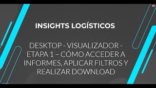 How To  Insights Logísticos  Visualizador  Etapa 1  Informes Aplicar Filtro y Realizar Download [upl. by Quennie]