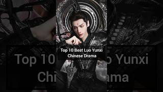 Top 10 Best Luo Yunxi Chinese Drama shorts cdrama chinesedrama luoyunxi [upl. by Robinetta]