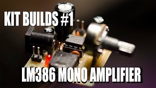 Kit Builds 1  LM386 Mono Amplifier [upl. by Aened]