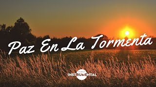 🌅🙌🏼 Paz En La Tormenta  Música Instrumental  Calma Interior🙌🏼🌅 [upl. by Annoel]