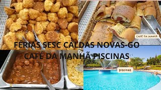 FÉRIAS SESC CALDAS NOVAS GO PISCINAS CAFÉ DA MANHÃ [upl. by Cuttie]