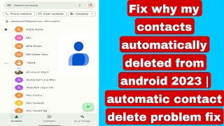 Fix why my contacts automatically deleted from android 2023  automatic contact delete problem fix [upl. by Yddor]