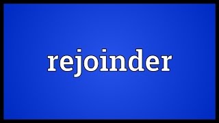 Rejoinder Meaning [upl. by Nodnas]