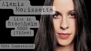 Alanis Morissette Live in Stockholm 2002 2024 Remastered [upl. by Aicined]