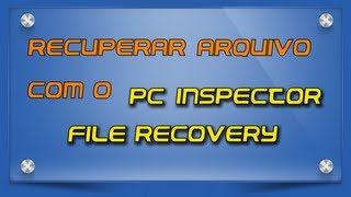 Recuperar Arquivo com o PC Inspector File Recovery [upl. by Cariotta]