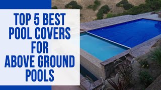 Top 5 Best Pool Covers for Above Ground Pools 2022 An Indepth Dive Our Top Contenders [upl. by Naitsirt655]