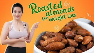 Roasted Almonds for weight loss  Fat loss Almond recipe  4th Week  Indian diet recipes by Richa [upl. by Cavanaugh]