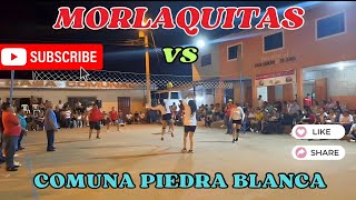 🔥EMOCIONANTE PARTID🏐MORLAQUITAS 🆚 COMUNA🏐 PIEDRA BLANCA 🔥 [upl. by Mccandless251]