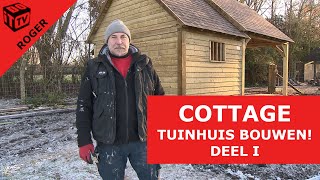 Zelf een cottage tuinhuis bouwen deel I  Roger [upl. by Oal]