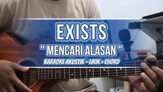 Mencari Alasan  Exists Karaoke AkustikGitar Instrumen  Nada Original [upl. by Loeb]