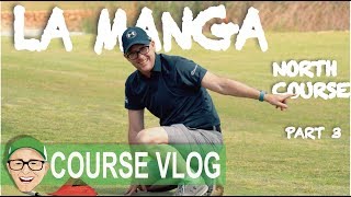 LA MANGA NORTH COURSE PART 3 [upl. by Maje]