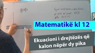 Ushtrime matematike kl 12 Ekuacioni i drejtëzës që kalon nëpër dy pika [upl. by Grote]