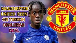 Trevoh Chalobah To Manchester United Imminent   Chelsea Transfer News [upl. by Anerrol]