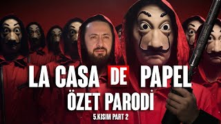 LA CASA DE PAPEL  5 KISIM  PART 2  ÖZET PARODİ [upl. by Ereveneug287]