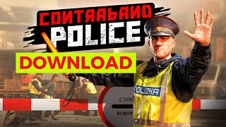 How to Download Contraband Police 2024 Simple Guide [upl. by Sutniuq505]