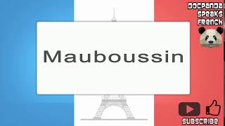 Mauboussin  How To Pronounce  French Native Speaker [upl. by Eelyek]