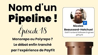 Nom dun Pipeline  18  Monorepo ou Polyrepo  Le débat enfin tranché par l’expérience de PayFit [upl. by Aroc642]