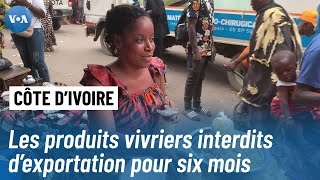 Suspension de l’exportation des produits vivriers en Côte d’Ivoire [upl. by Nolie]