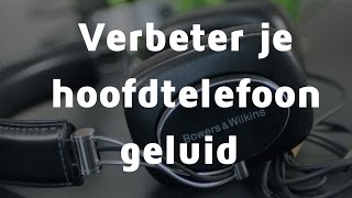 5 Tips voor een beter hoofdtelefoon geluid  Hoofdtelefoons 6 [upl. by Eelek616]