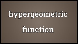 Hypergeometric function Meaning [upl. by Koffman]