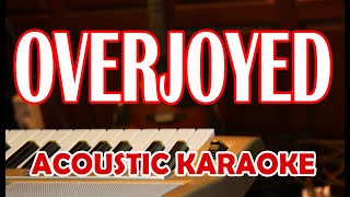 OVERJOYED PIANO ACOUSTIC KARAOKE [upl. by Leber]