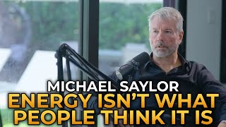 Michael Saylor  Energy Isn’t What People Think It Is [upl. by Orag]