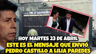 ESTE ES EL MENSAJE QUE ENVIÓ PEDRO CASTILLO A SU ESPOSA LILIA PAREDES DESDE BARBADILLO  HOY 2304 [upl. by Anaihk]