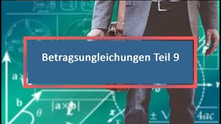 Betragsungleichungen Teil 9 [upl. by Able523]