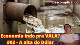 Economia indo pra vala Sintoma 02 Dólar nas alturas [upl. by Hymie]