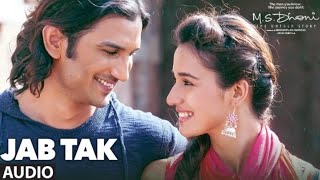 JAB TAK audio Song  MS DHONI THE UNTOLD STORY  Armaan Malik Amaal Mallik Sushant Singh Rajput [upl. by Derrej]