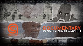 DOCUMENTARY  CABDALLA CUMAR MANSUUR [upl. by Stroup]