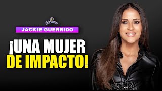 ¡Una Mujer de Impacto  Jackie Guerrido [upl. by Conners227]