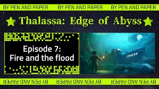 Thalassa Edge of the Abyss  Episode 7  Fire and the flood [upl. by Neillij]