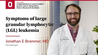 Symptoms of large granular lymphocytic LGL leukemia  OSUCCC – James [upl. by Eolhc]