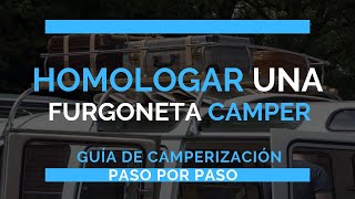 Cómo homologar o legalizar una furgoneta camper  Dudas Consejos y trucos [upl. by Swigart]