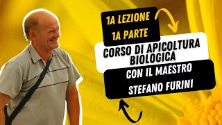 1  CORSO DI APICOLTURA BIOLOGICA  Asphodel Honey  Con il maestro Stefano Furini Lezione 1 Parte 1 [upl. by Arehs]