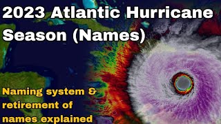 2023 Atlantic Hurricane Season Names retirement amp naming system explained [upl. by Ailam]