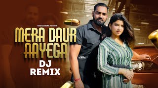 Mera Daur Aayega Dj Remix Raj Baisoya  Mahesh Nagar  MG Gujjar  New Haryanavi Song 2024 [upl. by Odrahcir212]