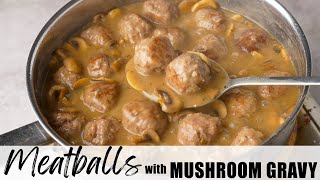 Meatballs with Mushroom Gravy  Riverten Kitchen [upl. by Flanagan829]