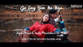 Ga Dey Ben Na NgaBhutanese Music Video By Magic Film Dechen Phurba [upl. by Ignatia]