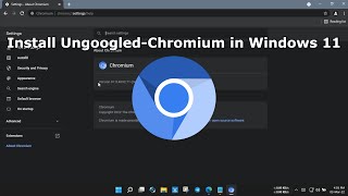 Install UngoogledChromium in Windows 11  2022 [upl. by Anatnom]