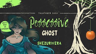 Talktober 2024 Day 22 Possessive Ghost by Shezu Rivera [upl. by Anoyk573]